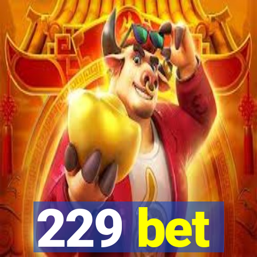 229 bet